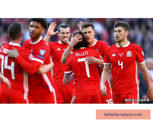 欧洲杯预选赛威尔士状态回暖，近日备受关注。
