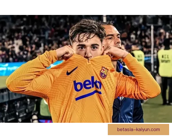 加维西班牙足球偶像地位逐渐稳固，年轻球员表现备受关注